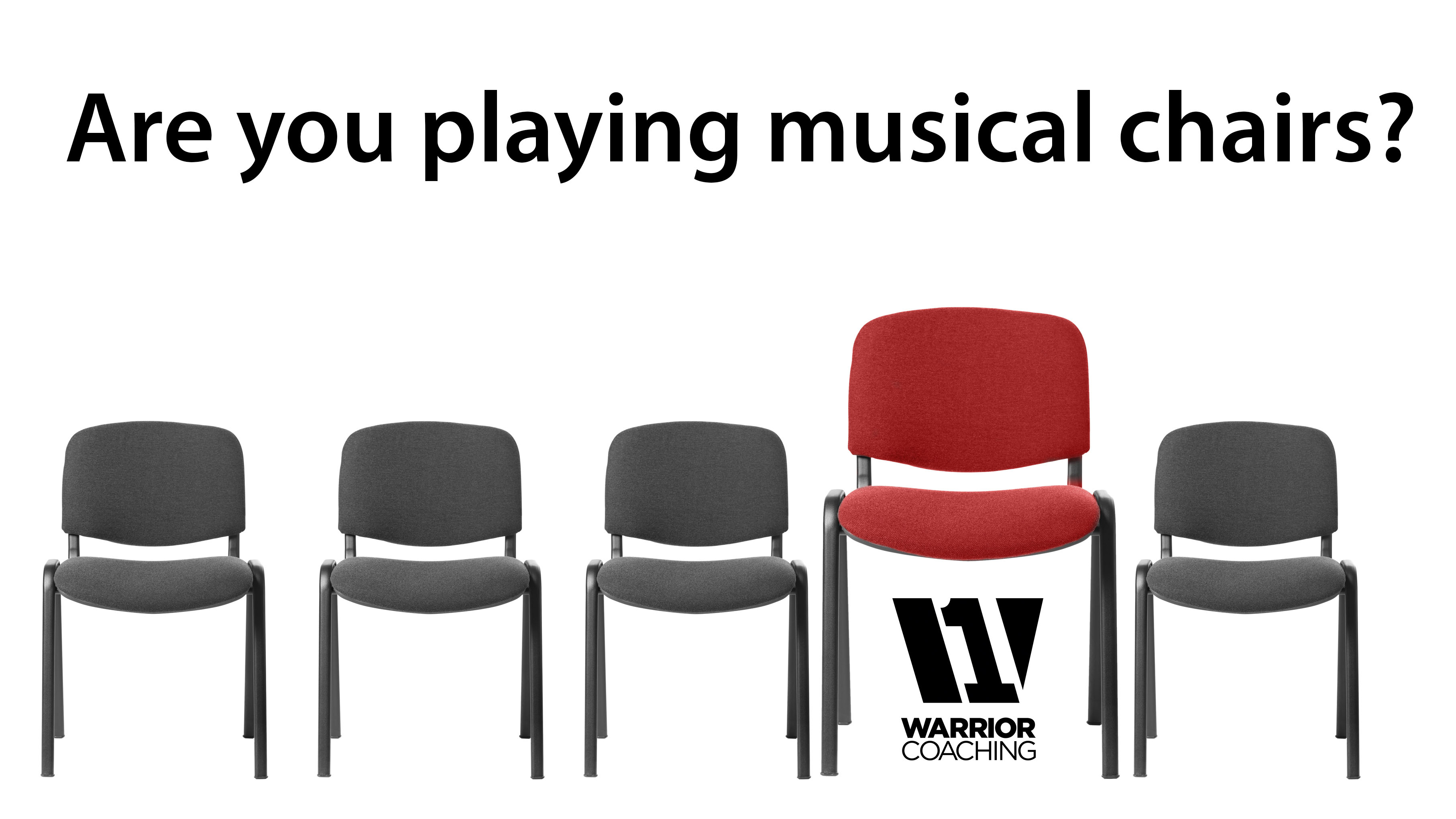 Are You Playing Musical Chairs? Warrior Coaching